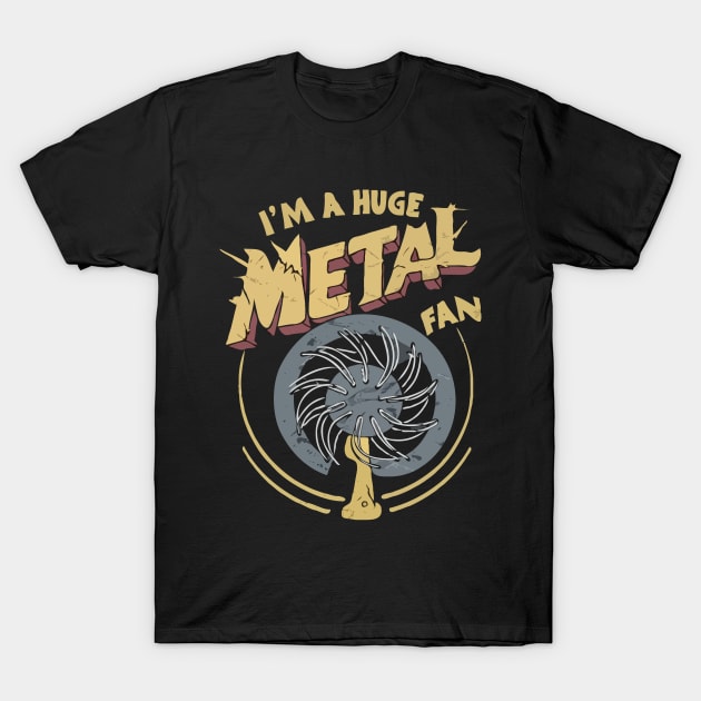 I'm A Huge Metal Fan. Funny T-Shirt by Chrislkf